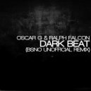 Oscar G & Ralph Falcon - Dark Beat (BSNO Unofficial Remix)