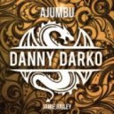 Danny Darko feat. Jamie Bailey - Ajumbu (Original Mix)