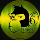 Delgado - Take Control (Original Mix)