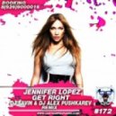 Jennifer Lopez - Get Right (DJ Savin & DJ Alex Pushkarev Remix) (DJ Savin & DJ Alex Pushkarev Remix)