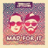 TooManyLeftHands Ft. Casso - Mad For It (Original Mix)