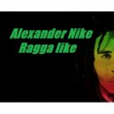 Alexander nike - Ragga like (Original Mix)