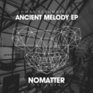 Max Kernmayer - Ancient Melody (Original Mix)