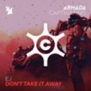 EJ - Don\'t Take It Away (Original mix)
