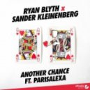 Ryan Blyth x Sander Kleinenberg Ft. Parisalexa - Another Chance (Original Mix)