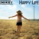MiKey - Happy Life (Original Мix) (Original mix)