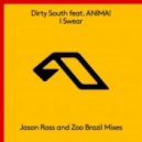 Dirty South feat. ANiMA - I Swear (Zoo Brazil Extended Mix)