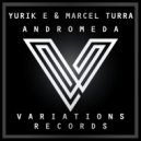 Yurik E & Marcel Turra - Andromeda (Original Mix)