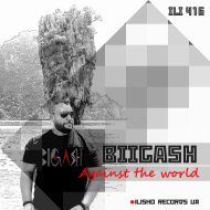 BIIGASH - Against the world (Original Mix)