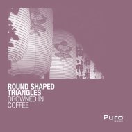 Round Shaped Triangles - Drowned In Coffee (Original Mix)