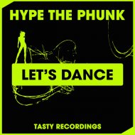 Hype The Phunk - Let\'s Dance (Original Mix)