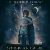 The Chainsmokers & Coldplay - Something Just Like This (Moka Remix) (Original Mix)