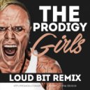 The Prodigy - Girls (Loud Bit Remix) (Original Mix)