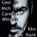 George Michael - Careless Whisper (Nikko Culture Remix) (Original Mix)