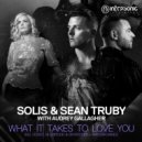 Solis & Sean Truby with Audrey Gallagher - What It Takes to Love You (UCast Extended Remix)