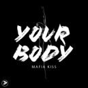 Mafia Kiss - Your Body (Original Mix)