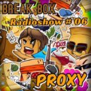 BREAK-BOX - Radioshow # 06 mixed by PrOxY (Original Mix)