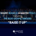 Mario Bianco & Master Polo feat. The Blue Gospel Singers - Raise It Up (DJ Spen & Gary Hudgins Resurrection Dub) (Original Mix)
