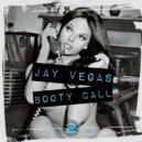 Jay Vegas - Booty Call (Vocal Mix) (Original Mix)