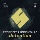 TwoNotty & Good Fellaz - Detention (Original Mix)