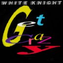 White Knight - Get Crazy (Radio Mix)
