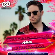 Jonas Blue feat. William Singe - Mama (Explo & DJ VoJo Remix)