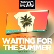 Deepend feat. Graham Candy - Waiting For The Summer (Denis First Remix)