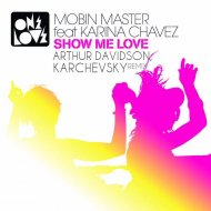 Mobin Master Feat. Karina Chavez - Show Me Love (Arthur Davidson, Karchevsky Remix) (Original Mix)