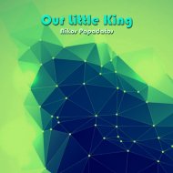 Nikos Papadatos - Our Little King (Original Mix)