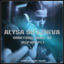 Alysa Selezneva - Something About Us (Deep Mix Pt.1) (Deep Mix)