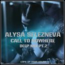 Alysa Selezneva - Call to Nowhere (Deep Mix Pt.2) (Deep Mix)