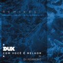 Dux, Di Ferrero - Com Você É Melhor (Kiko Franco & Kubi Remix) (Original Mix)