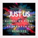 Just Us, Wolves By Night - Flirtatious (Just Us & Wolves By Night Vocal Remix) (Original Mix)