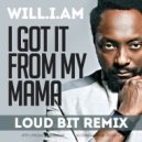 will.i.am - I Got It From My Mama (Loud Bit Remix) (Remix)
