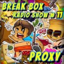 BREAK-BOX Radioshow # 11 - mixed by PrOxY (Original Mix)