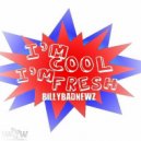 Billy Badnewz - I\'m Cool I\'m Fresh (Original Mix)