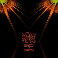 Wake&Bake - IDGAF IDGAS (Original Mix)