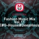 Dj Nikita Nik - Fashion Music Mix Vol.11 (#G-House#DeepHouse ) ((Original Mix))