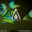 Blak Trash - Dextroamphetamine (Original Mix)