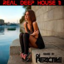 Dj Reactive - Real Deep House Volume 11 (Mixed by Dj Reactive)