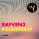 Rafven3 - Pizza Lover (Original mix)