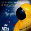 Jay Frog & Amfree - Is This Love (Original Mix)