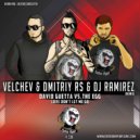 David Guetta vs.The Egg - Love Don\'t Let Me Go (Velchev & Dmitriy Rs And DJ Ramirez Radio Remix) (Original Mix)