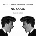 Fedde Le Grand vs Sultan & Shepard - No Good (Marvo Remix)