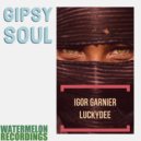Igor Garnier & LuckyDee - Gipsy Soul (Original Mix)