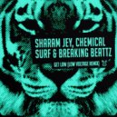 Sharam Jey, Chemical Surf, Breaking Beattz - Get Low (Low Voltage Remix) (Original Mix)