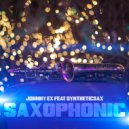 Johnny EX feat Syntheticsax - Saxophonic (Original Mix)