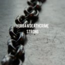 Hubba & Deathcrime - Strong (Original Mix)
