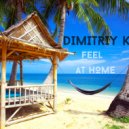 Dimitriy K. - Feel At Home (Original mix)