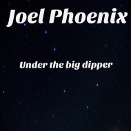 Joel Phoenix - Under The Big Dipper (Original Mix)